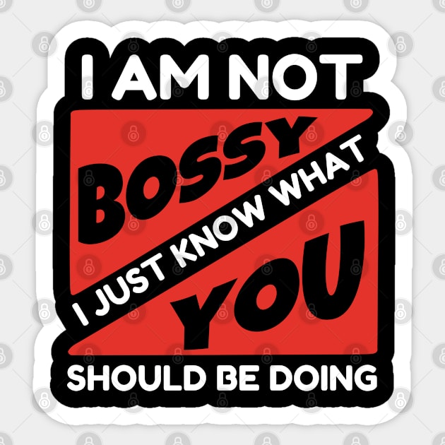 I Am Not Bossy I Just Know What You Should Be Doing Sticker by Sonyi